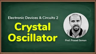 Crystal Oscillator | Oscillators | Electronic Devices and Circuits 2 in EXTC Engineering