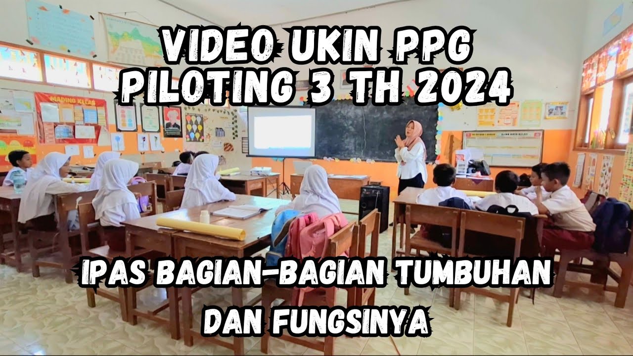 Video UKIN PPG Piloting 3 Tahun 2024 IPAS Materi Bagian-Bagian Tumbuhan dan Fungsinya