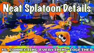 Five Neat Splatoon Details (#5): Connecting everything together