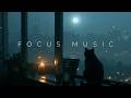 Deep work music | black cat music ~ rainy night music & focus music for foggy city coding flow