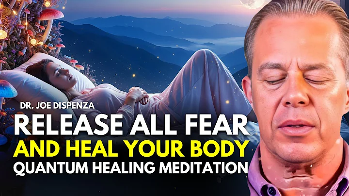 Let Go of Fear and Rewire Your Body | Quantum Healing with Dr. Joe Dispenza