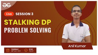 Stalking DP - Session 3 | Problem Solving | Anil Kumar