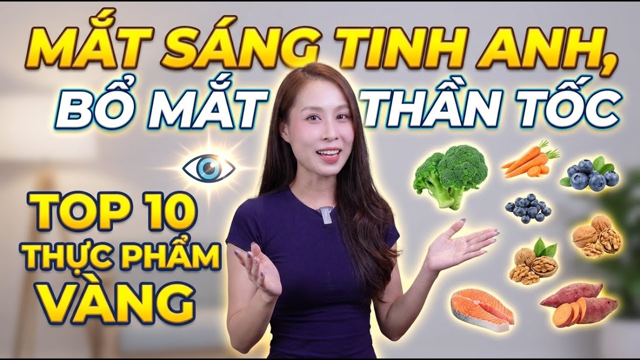 TOP 10 THỰC PHẨM GIÚP SÁNG MẮT TĂNG CƯỜNG THỊ LỰC HIỆU QUẢ
