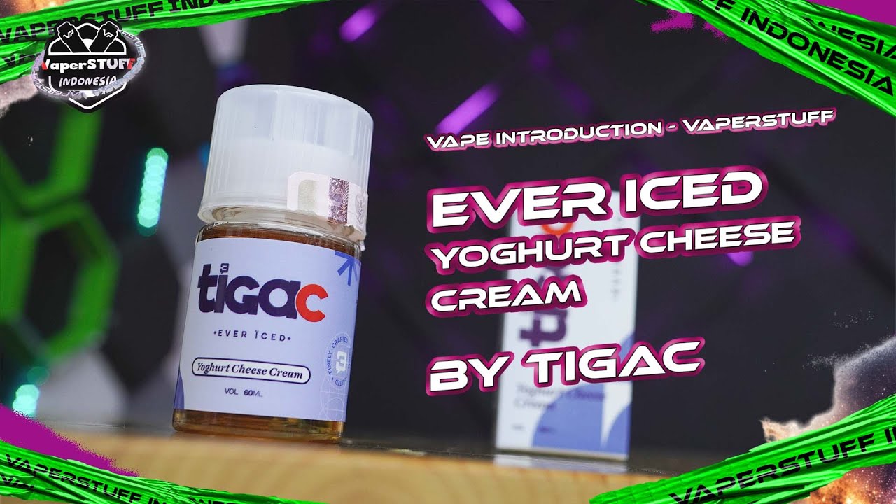 SEBUAH LIQUID YANG DEWASA DARI TIGAC! | EVER ICED "YOGHURT CHEESE CREAM" BY TIGAC