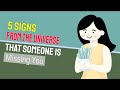 5 Signs from the Universe that Someone is Missing You