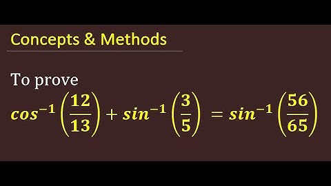 cos^ -1(12/13)+sin^-1(3/5)=sin^-1(56/65) || To prove cos^ -1(12/13)+sin^-1(3/5)=sin^-1(56/65)