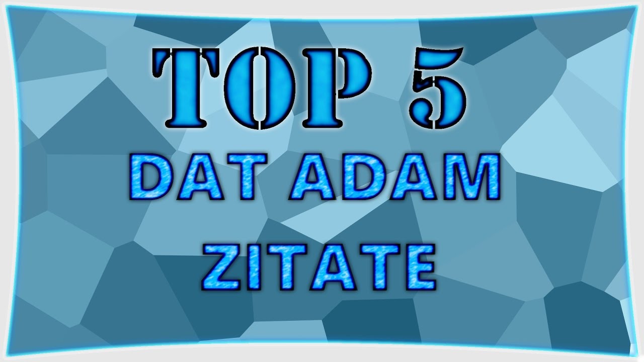 top 5 dat adam zitate youtube top 5 dat adam zitate youtube