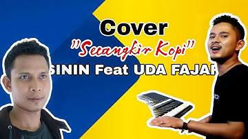 Secangkir Kopi || Cover SININ Feat UDA FAJAR