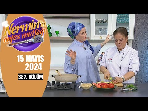 Nermin'in Enfes Mutfağı 15 Mayıs 2024 387. Bölüm