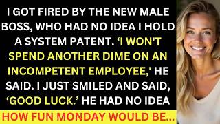 I Got Fired By A Clueless Boss Who Didn't Know I Hold A System Patent, How Fun Monday Would Be...