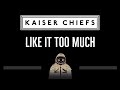 Kaiser Chiefs • Like It Too Much (CC) 🎤 [Karaoke] [Instrumental Lyrics]