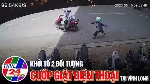 Khởi tố 2 đối tượng cướp giật điện thoại tại Vĩnh Long