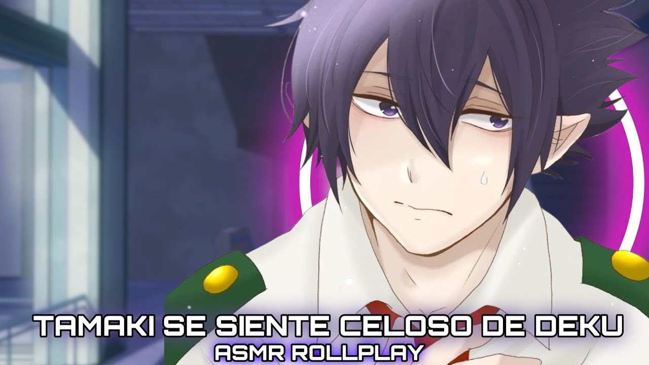 Tamaki Se Siente Celoso De Deku / ASMR ROLLPLAY