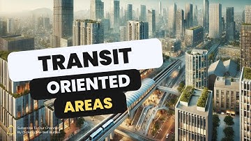 Understanding Transit-Oriented Areas (TOA)