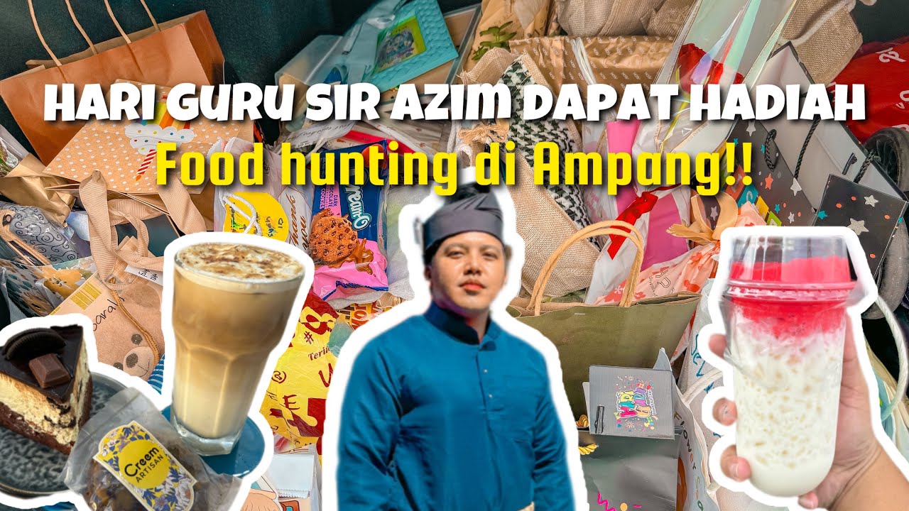 HARI GURU SIR AZIM DAPAT BANYAK HADIAH!! Food hunting di Ampang YouTube