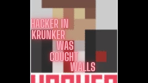 Krunker hacker using walls