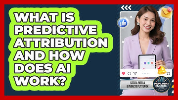 What Is Predictive Attribution And How Does AI Work? - Social Media Business Playbook