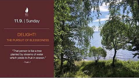 Delight! The pursuit of blessedness, IEC Sunday Service 11/09/2022
