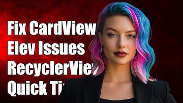 Fixing CardView Elevation Issues in RecyclerView: Common Solutions Explained