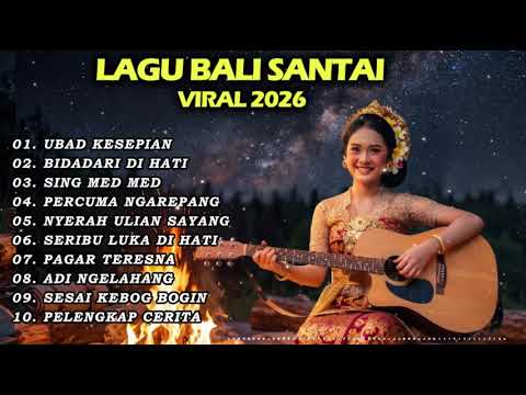 kumpulan lagu bali santai terbaru 2026 - full album lagu bali viral populer 2026