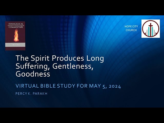 The Spirit Produces Long Suffering, Gentleness, Goodness