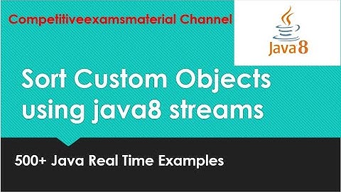 java 8 tutorial : How to sort custom objects using java8 streams with example?