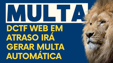 DCTF WEB EM ATRASO: MULTA AUTOMÁTICA A PARTIR DE 1/07/2022 | Contábil Play