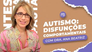 AUTISMO: DISFUNÇÕES COMPORTAMENTAIS | ANA BEATRIZ