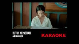 KARAOKE - BUTUH KEPASTIAN - ARDY SUWARJAYA