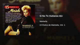 Marisela - Si No Te Hubieras Ido (Audio)