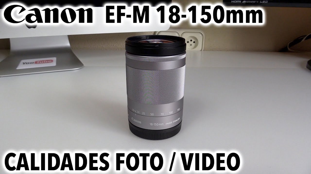 Canon EF-M 18-150mm IS STM | Revisión en profundidad - YouTube