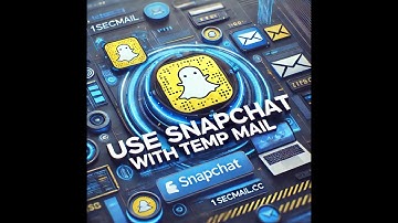 Snapchat with Temp Mail – 1secmail.cc | Create Temporary Email for Snapchat