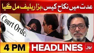 Imran Khan And Bushra Bibi Nikah Case | BOL News Headlines At 4 PM | Court Big Decision