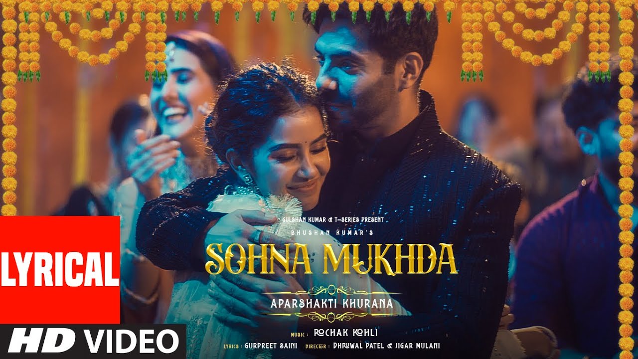 Sohna Mukhda (Lyrical Video): Aparshakti Khurana, Anupama Parameswaran | Rochak Kohli | Gurpreet S