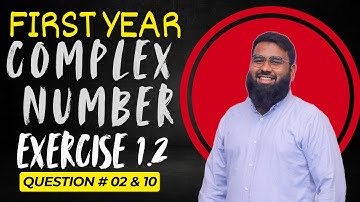 XI EXERCISE 1.2 QUESTION 2 & 10 | COMPLEX NUMBERS BY ENGR. TAHA SHAHID