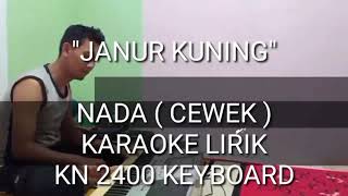JANUR KUNING KARAOKE NADA ( CEWEK ) - KN 2400 KEYBOARD By DJ KUJEK