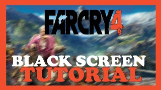 Farcry 4 – How to Fix Black Screen & Stuck on Loading Screen
