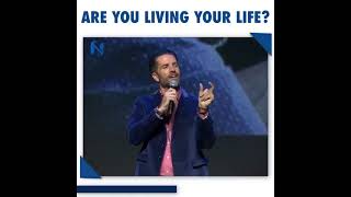 Are you living your life?