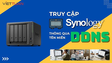 Hướng dẫn cấu hình truy cập NAS Synology thông qua tên miền động DDNS