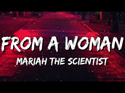 Mariah The Scientist From A Woman Lyrics 