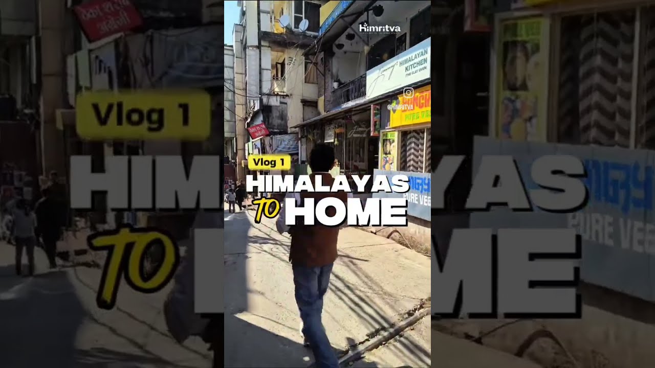 Himalayas To Home - Vlog 1