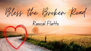 Rascal Flatts ❤️ Bless the Broken Road (Lyrics)