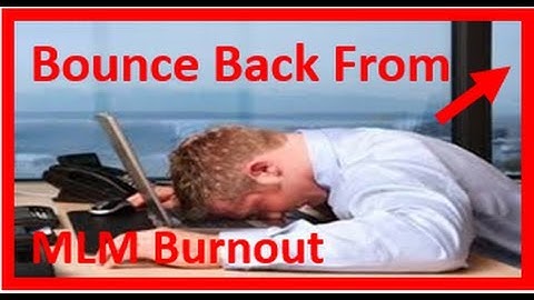 How To Come Back Strong From MLM Burnout & Lost Motivation