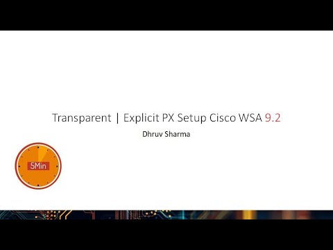 Setting up Cisco WSA Proxy in Transparent and Explicit Mode in 5 min