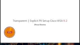 Setting up Cisco WSA Proxy in Transparent and Explicit Mode in 5 min