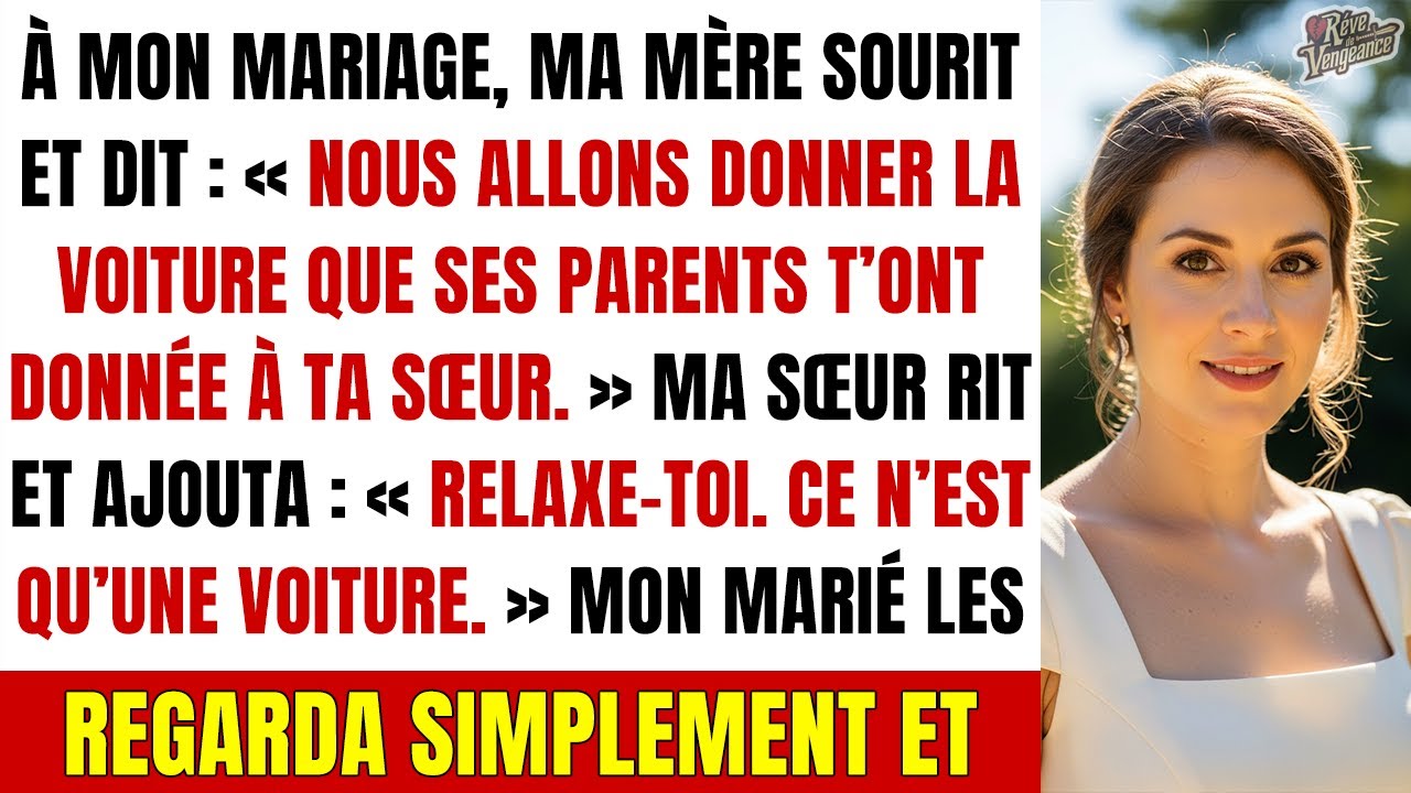 À mon mariage, maman sourit : « On te reprend la voiture offerte par ses parents… »