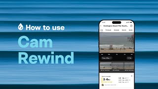 How to Use Cam Rewind to Check Conditions and Find Waves