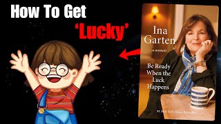 Ina Garten's Philosophy on How to "Get Lucky" in Life & Career