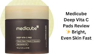 Medicube Deep Vita C Pads Review ✨ Bright, Even Skin Fast