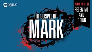 Receiving & Doing — Mark 10:13-31